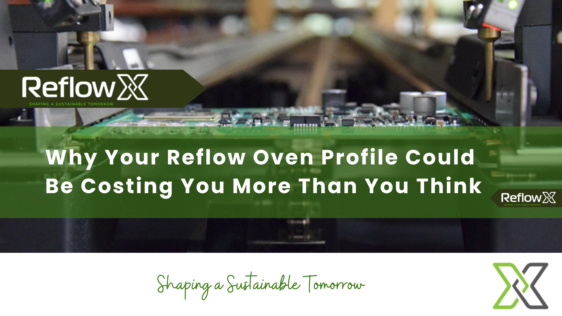 Why Your Reflow Oven Profile Could Be Costing You More Than You Think